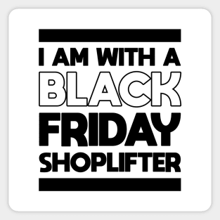 I AM WITH A BLACK FRIDAY SHOPLIFTER Sticker